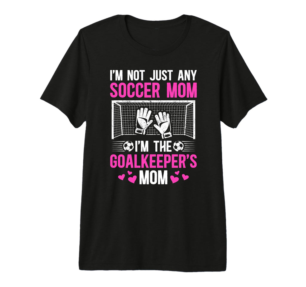 Im Soccer Goalkeeper Mom Soccer T-Shirt - Custom Art Print Men Women