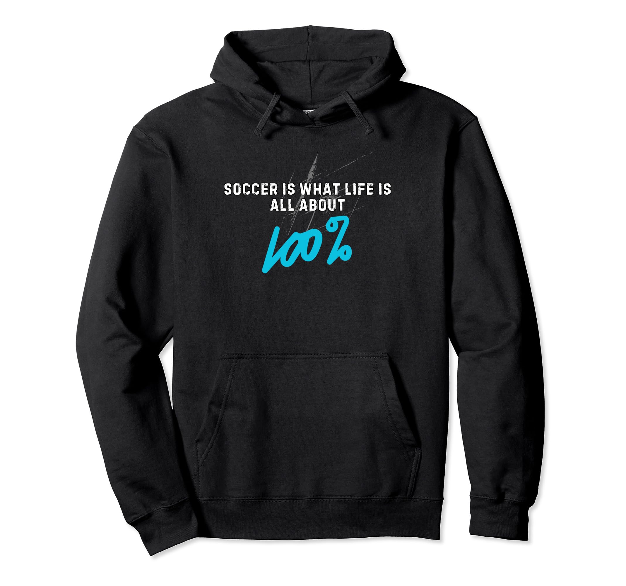 Soccer Is What Life Is All About 100 Hoodie - Novelty Apparel for Adults