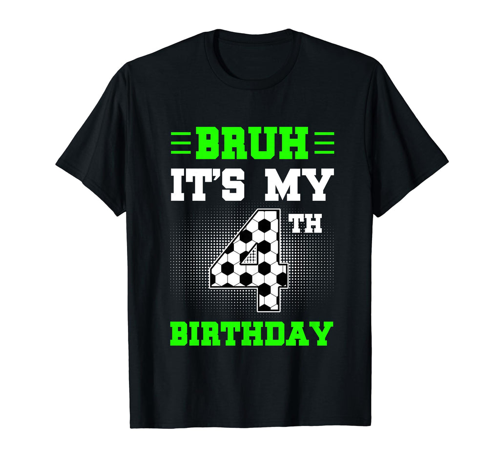 Bruh Its My 4Th Birthday Soccer 4 T-Shirt - Aesthetic Graphic for Adults