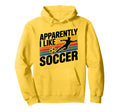 Apparently I Like Soccer Season Hoodie - Aesthetic Graphic for Adults