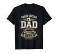 Proud Soccer Dad Amazing Soccer T-Shirt - Casual Everyday Wear Unisex