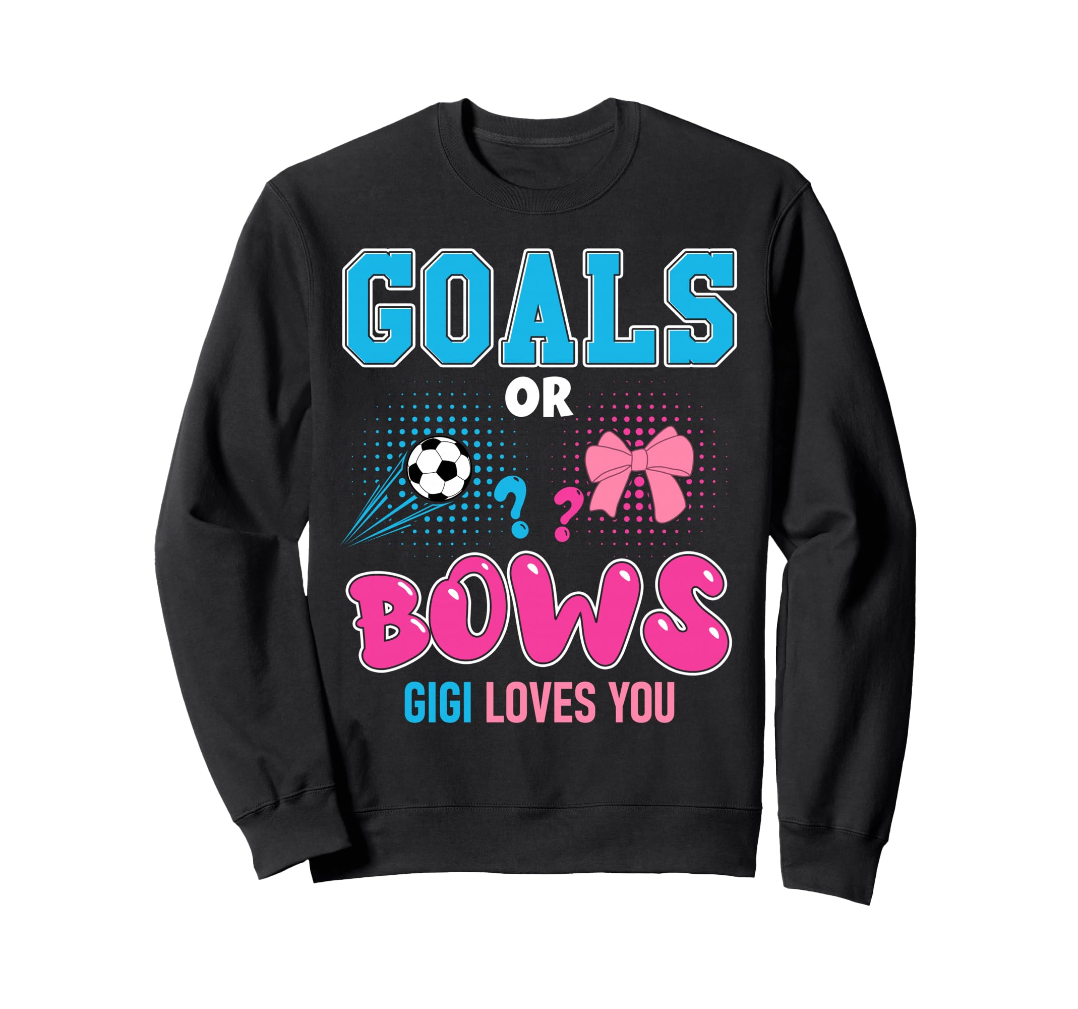 Goals Or Bows Gigi Loves You 2026 Sweatshirt - Novelty Apparel Men Women