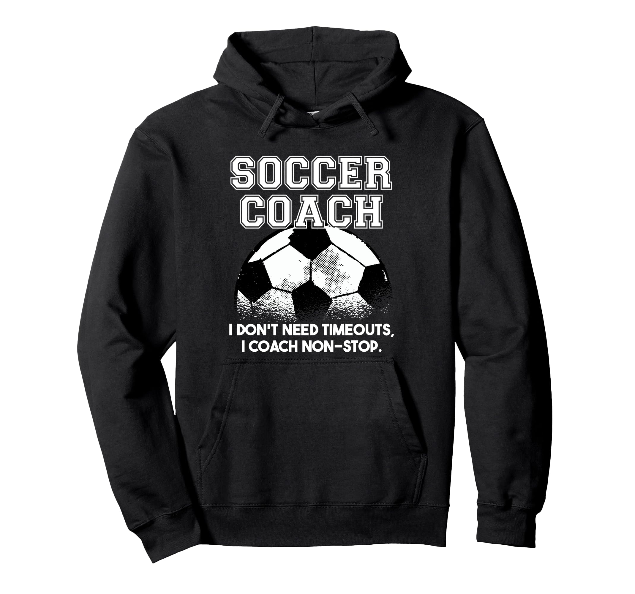 Soccer Coach Dont Need Timeouts Soccer Hoodie - Unique Graphic Unisex