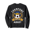 Champions Are Born August Football Sweatshirt - Novelty Apparel for Adults