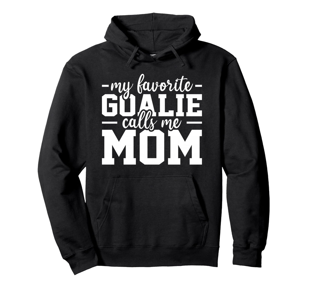 My Favorite Goalie Calls Me Mom Soccer Hoodie - Unique Graphic Men Women