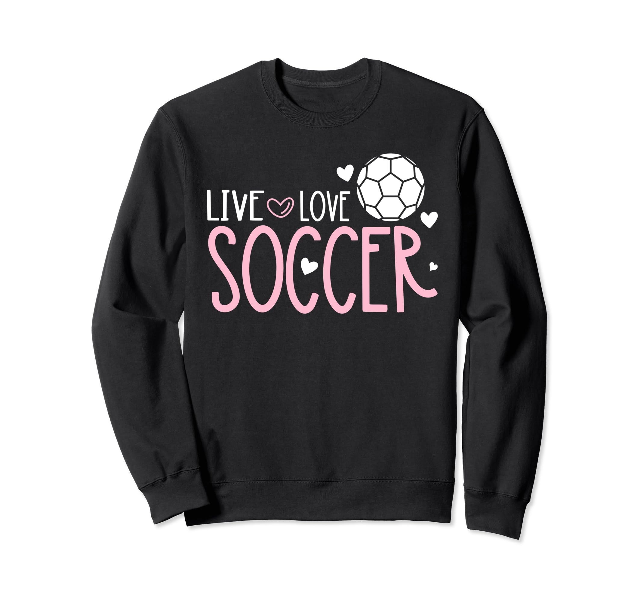 Soccer Soccer Player Live Love Sweatshirt - Fun Novelty Design Men Women