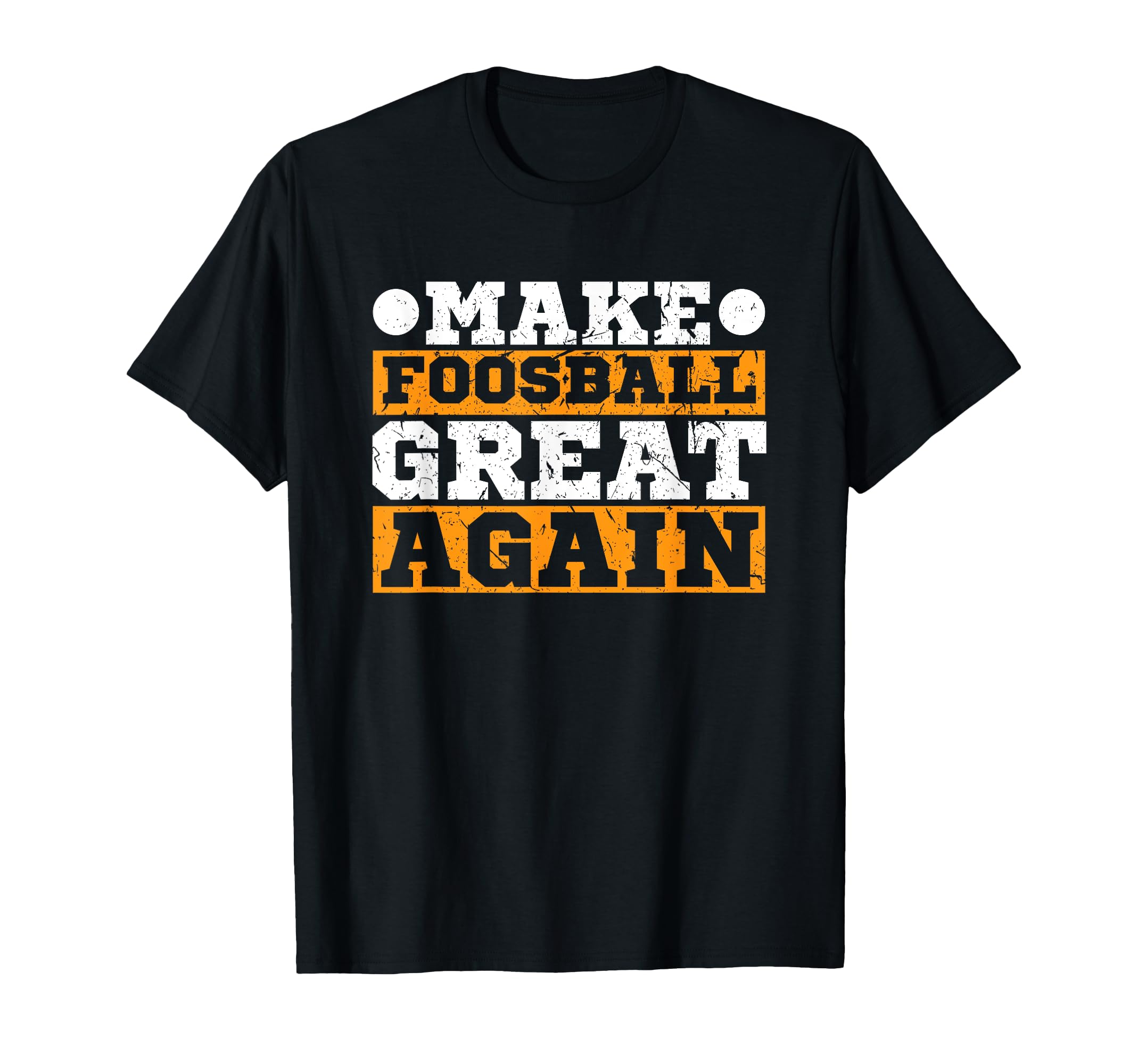Make Foosball Great Again Funny T-Shirt - Fun Novelty Design Men Women