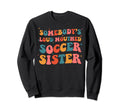 Somebodys Loud Mouthed Soccer Sweatshirt - Novelty Apparel Men Women