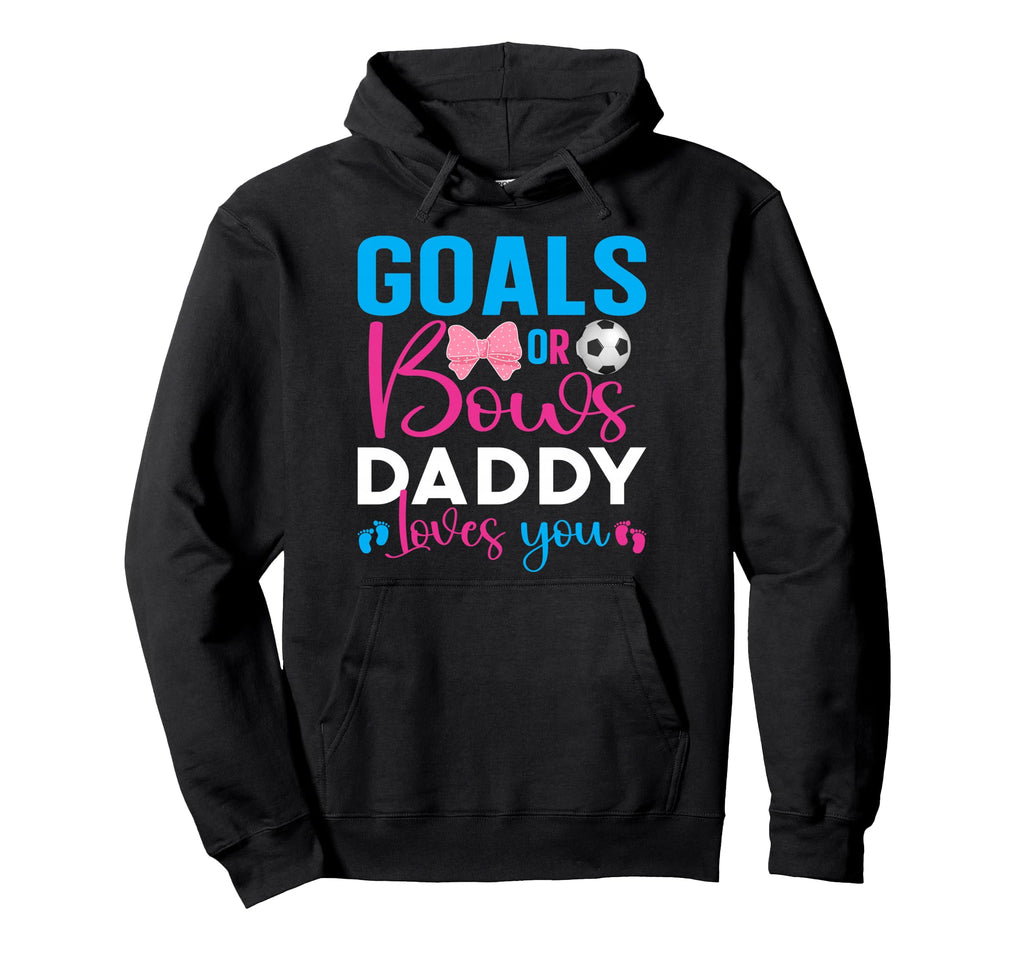 Goals Or Bows Daddy Loves You Gender Hoodie - Aesthetic Graphic Unisex