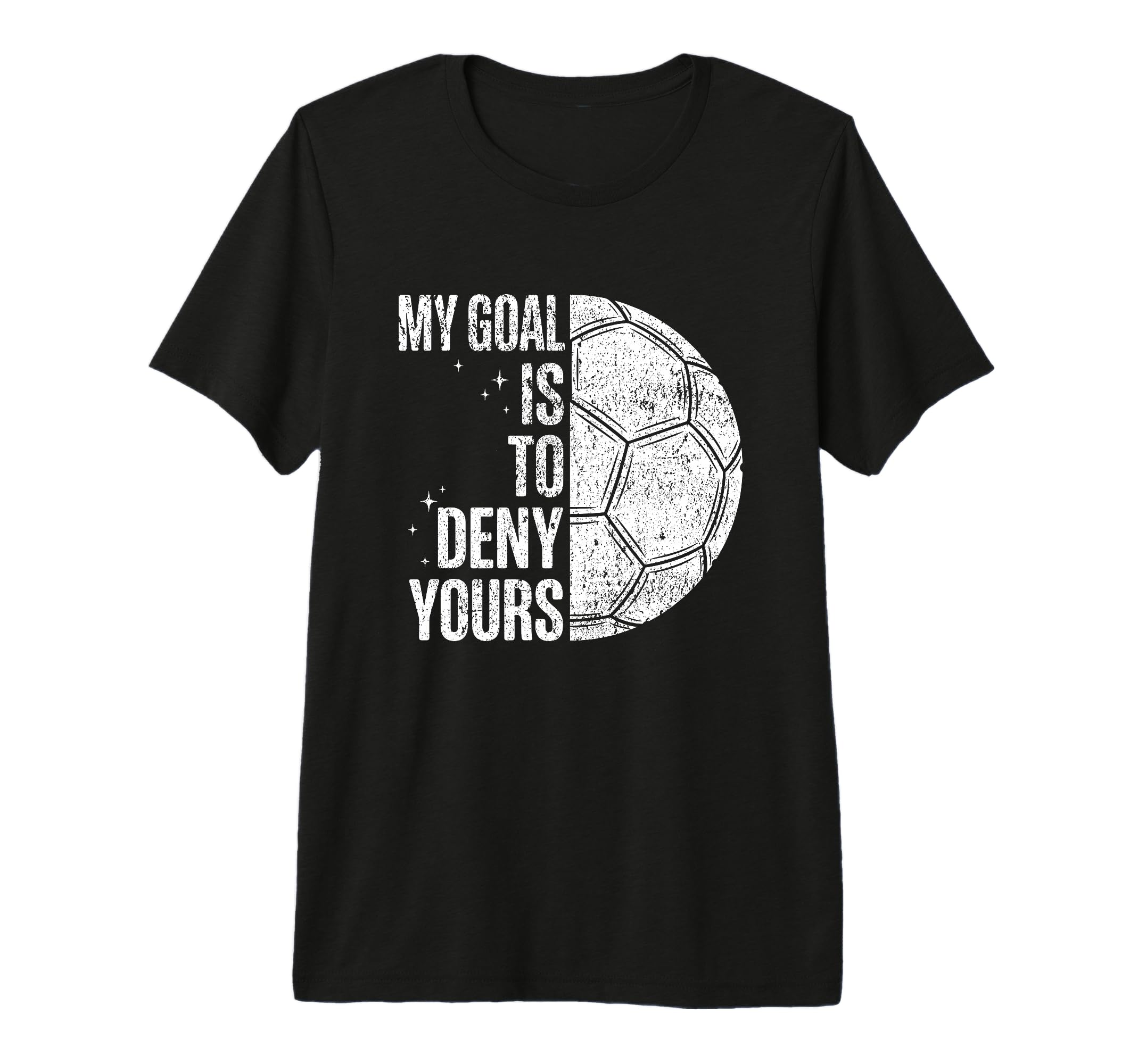 My Goal Is To Deny Yours Soccer T-Shirt - Minimalist Print for Adults