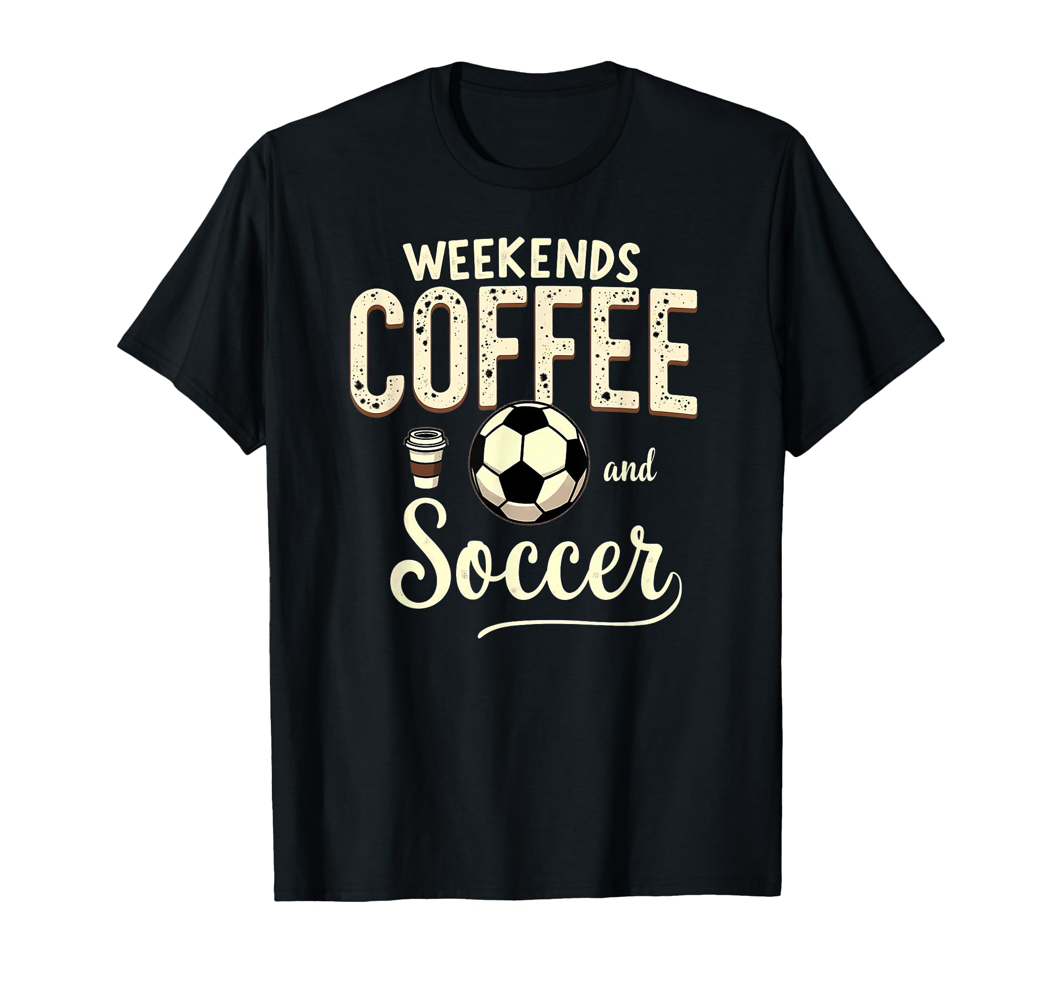 Weekends Coffee And Soccer T-Shirt - Graphic Print Men Women