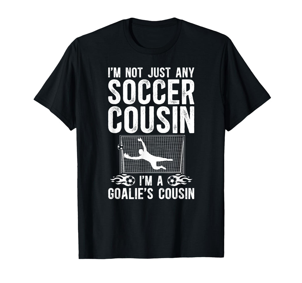 Im Soccer Goalie Cousin Soccer T-Shirt - Aesthetic Graphic Men Women