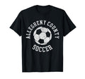 Allegheny County Soccer T-Shirt - Casual Everyday Wear Men Women