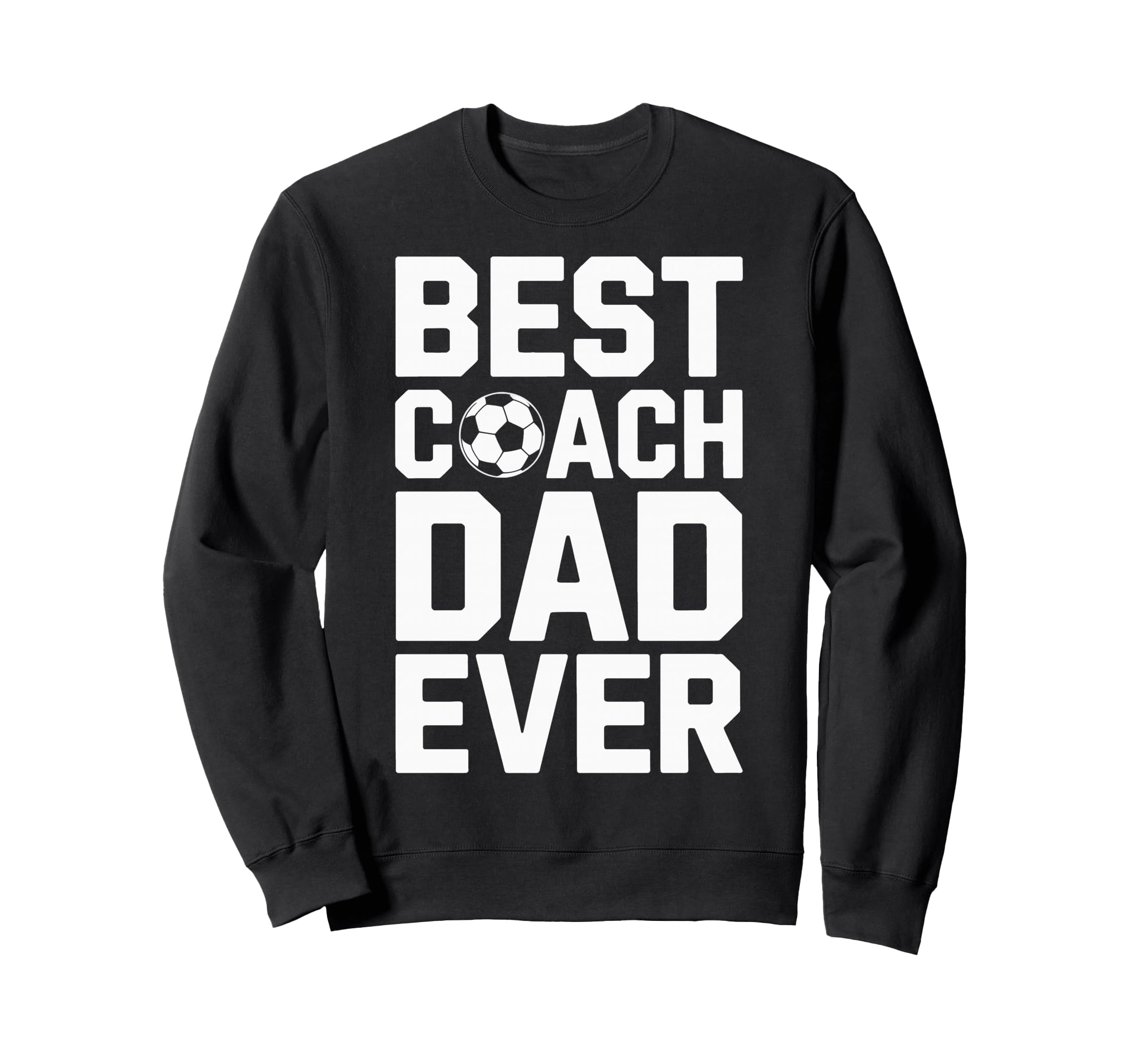 Best Coach Dad Ever Soccer Coaching Sweatshirt - Graphic Print Men Women