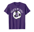 Thats My 5 Soccer Ball Player Coach Mom Or T-Shirt - Trendy Graphic Unisex