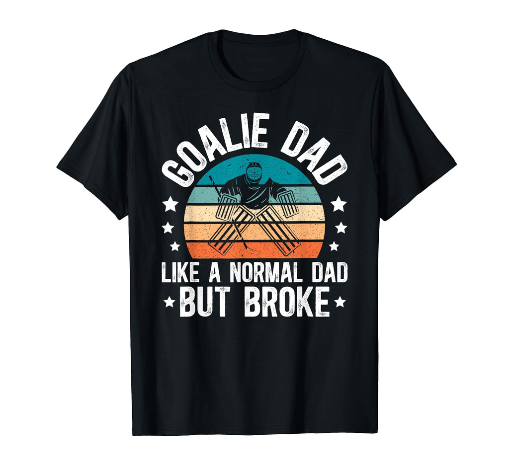 Ice Hockey Goalie Dad Broke Dad Hockey T-Shirt - Graphic Print Men Women