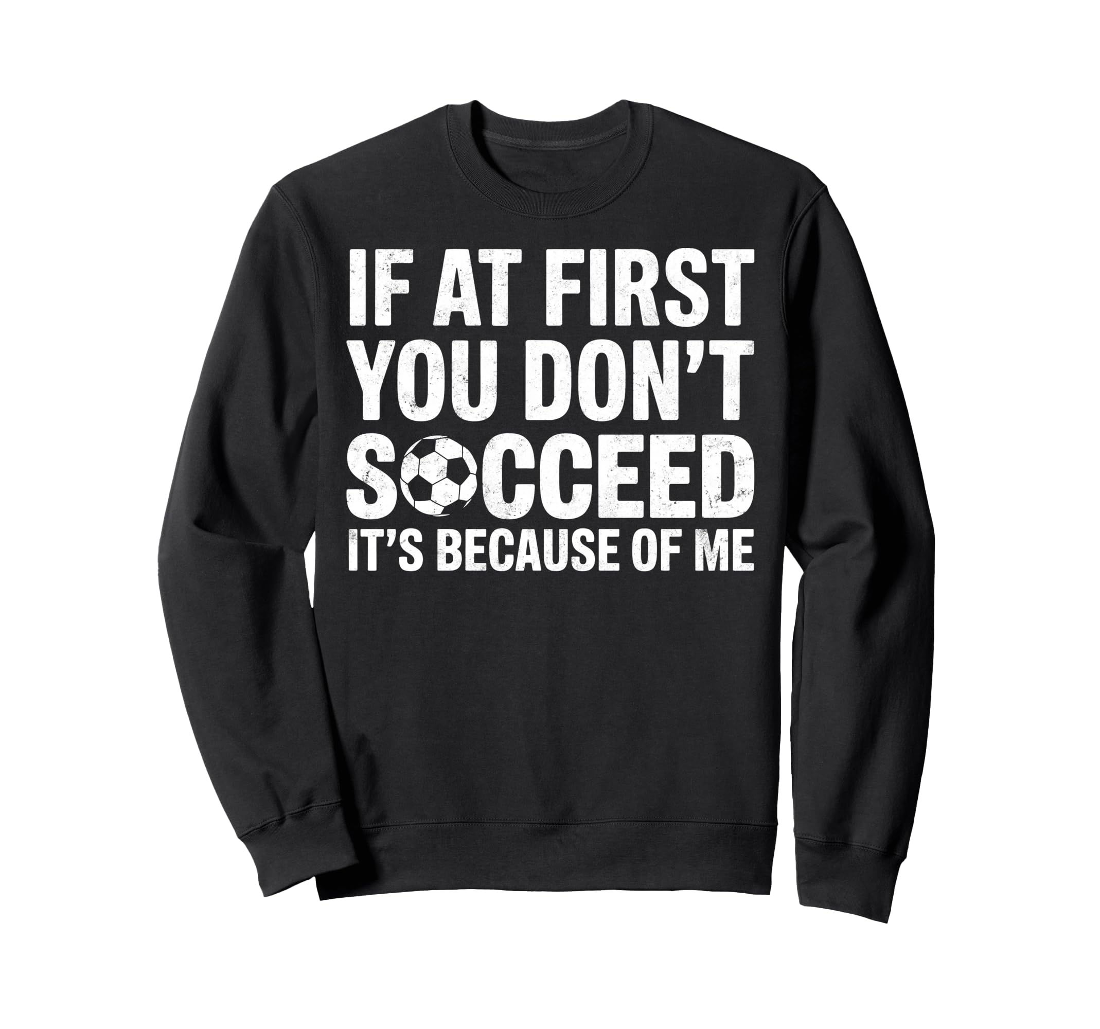 If First You Dont Succeed Its Sweatshirt - Streetwear Style Men Women