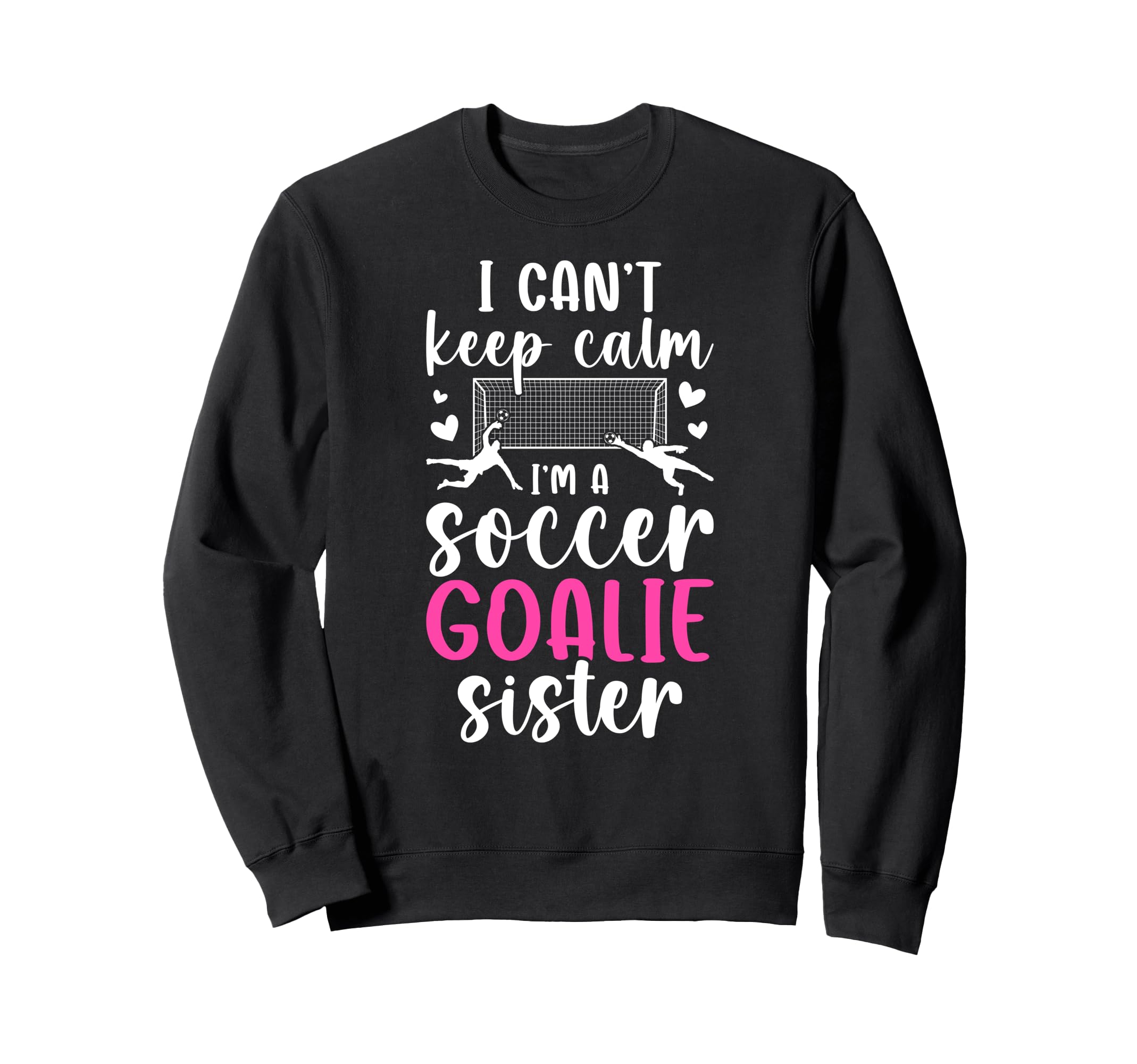 Im Soccer Goalie Sister Soccer Keeper Sweatshirt - Minimalist Print Unisex