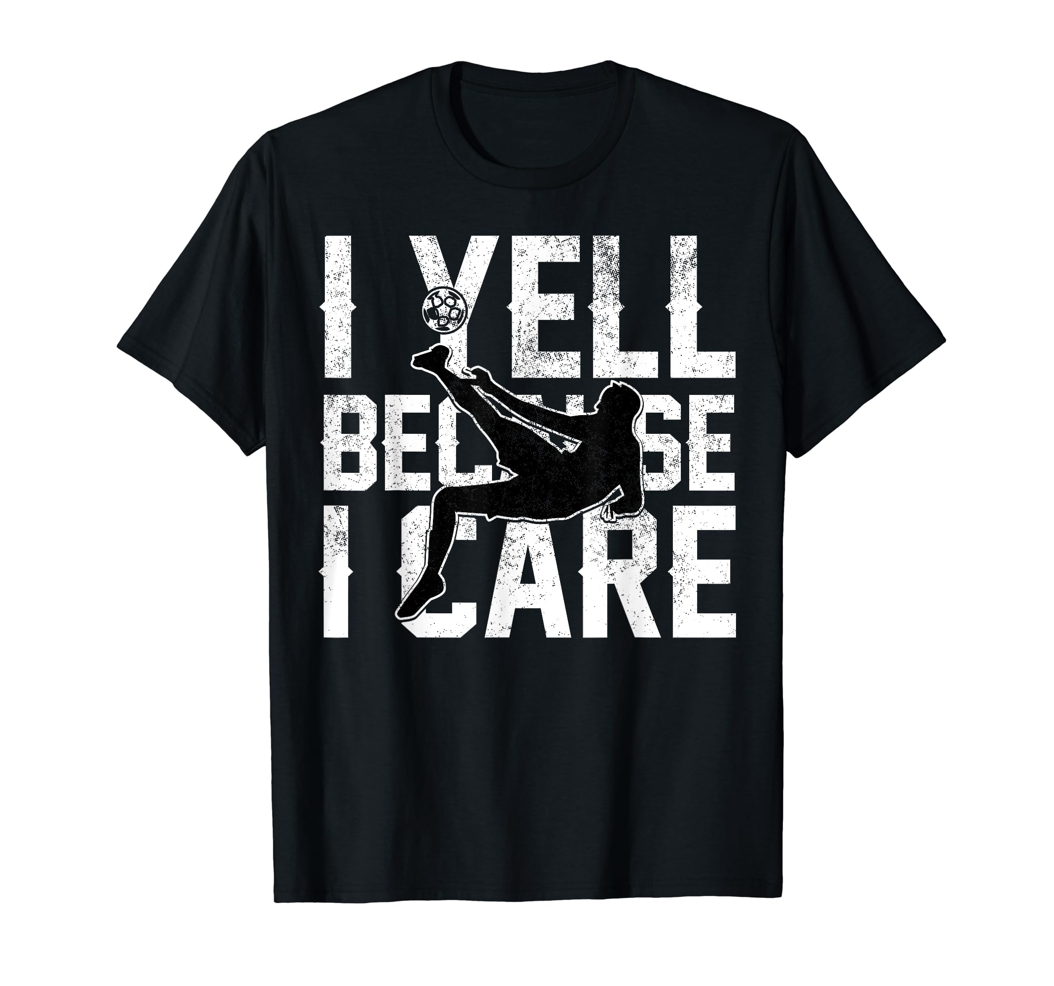 Funny Soccer I Yell Because I Care T-Shirt - Aesthetic Graphic Unisex