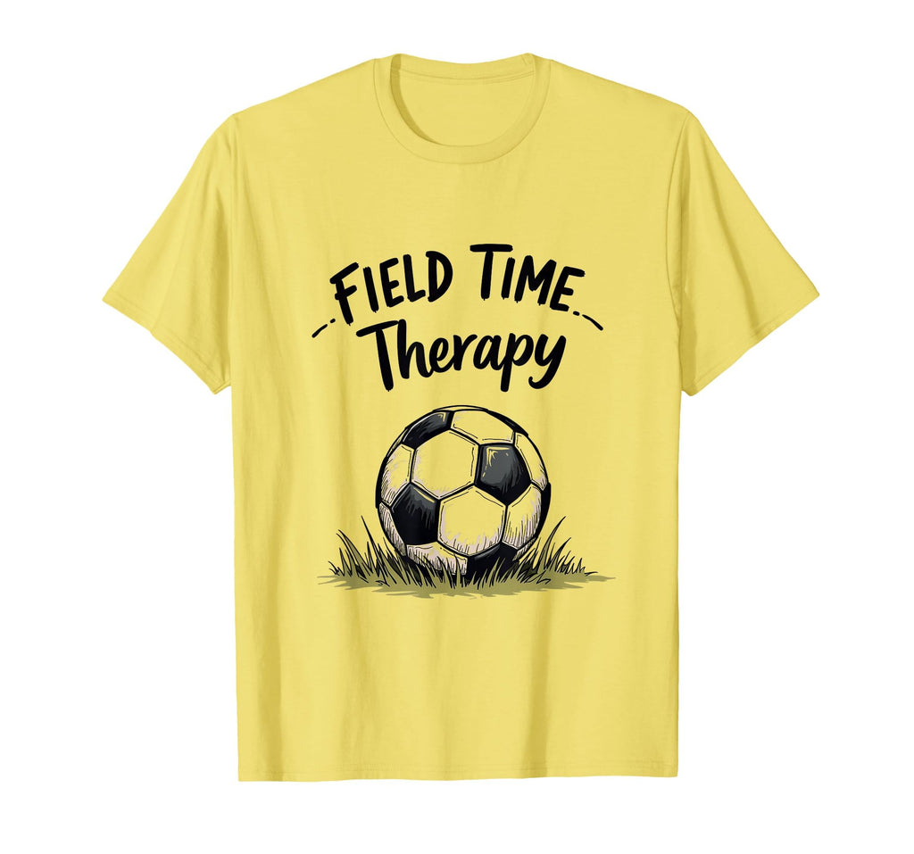 Field Time Therapy Soccer Lover T-Shirt - Casual Everyday Wear Men Women