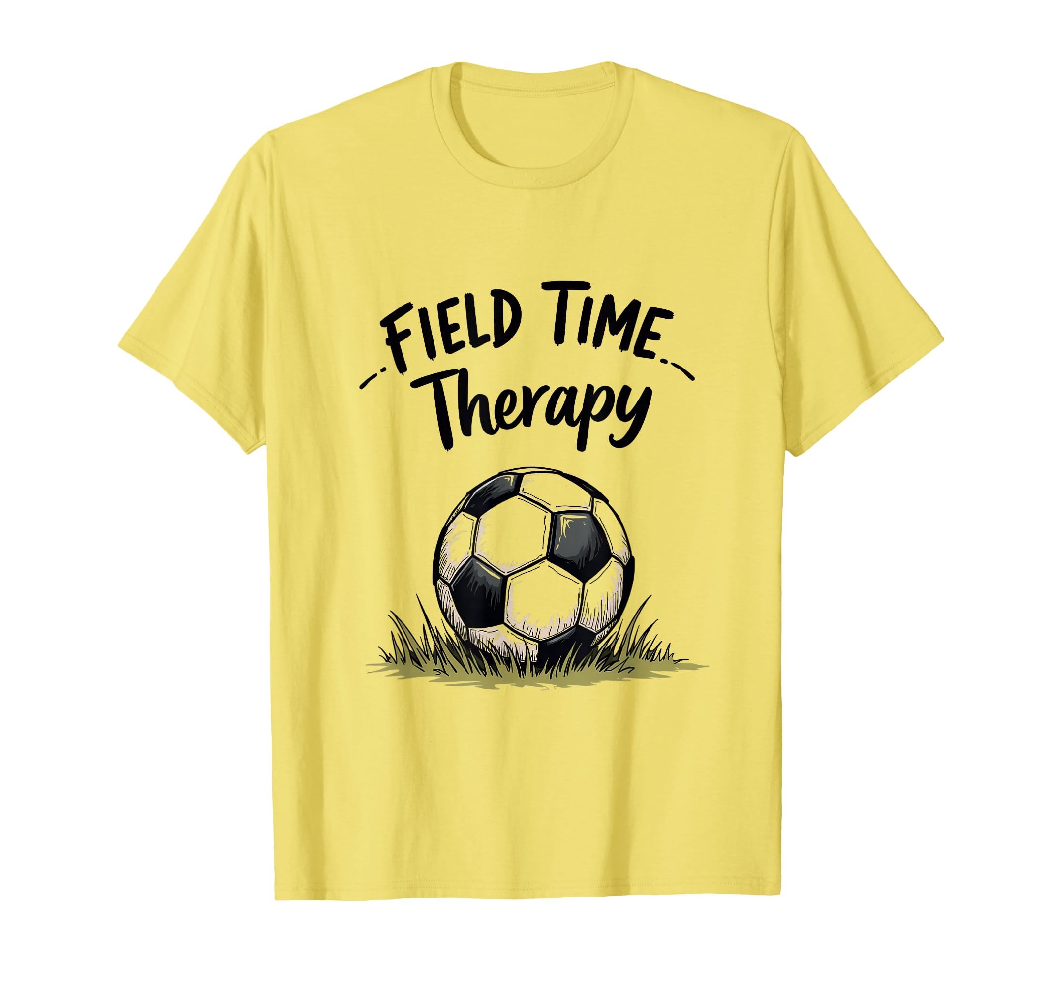 Field Time Therapy Soccer Lover T-Shirt - Casual Everyday Wear Men Women