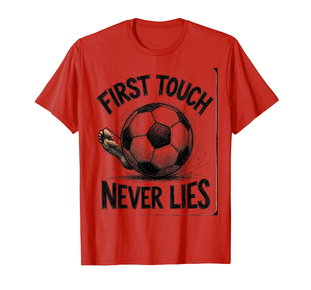 First Touch Never Lies Soccer T-Shirt - Custom Art Print Unisex