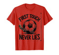 First Touch Never Lies Soccer T-Shirt - Custom Art Print Unisex