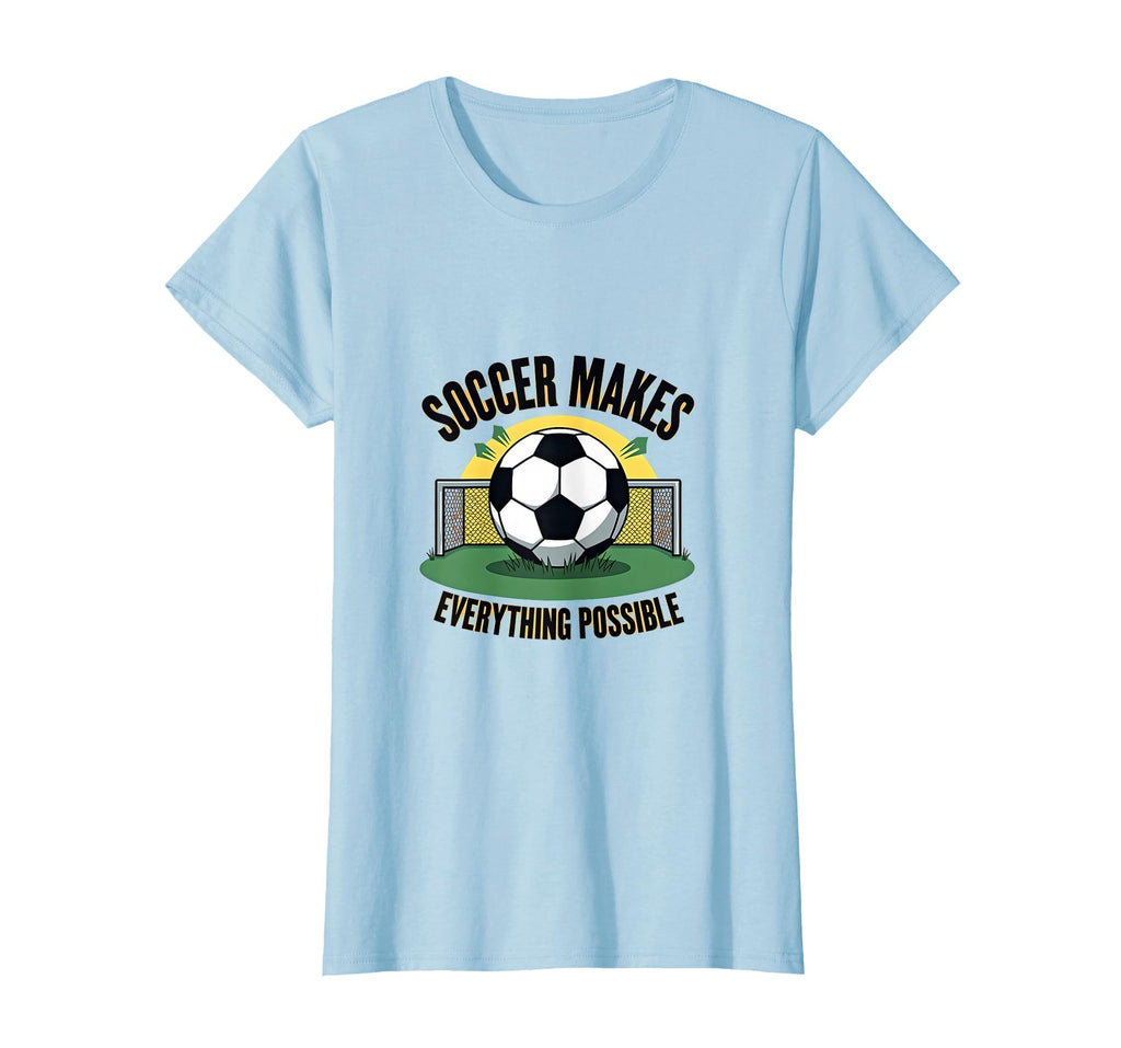 Soccer Makes Everything Possible T-Shirt - Graphic Print Men Women