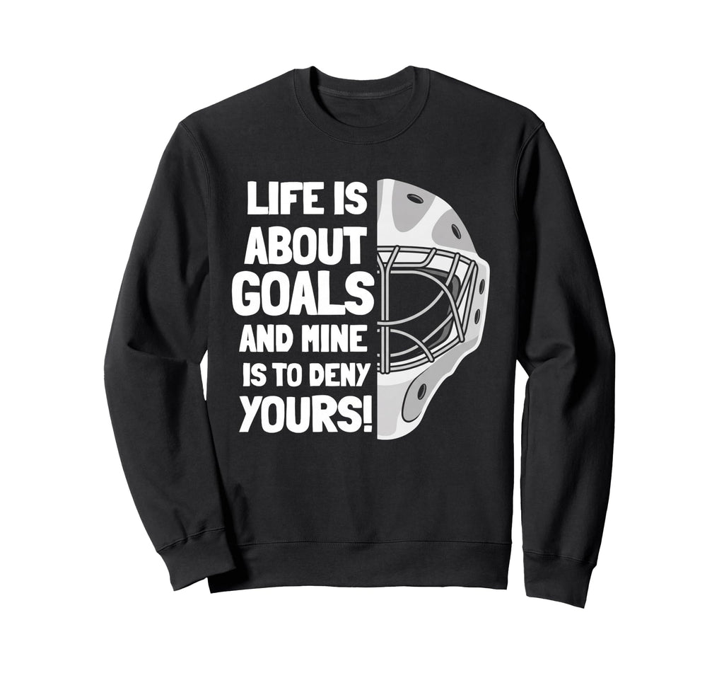 Life Is About Goals And Mine Is Sweatshirt - Custom Art Print for Adults