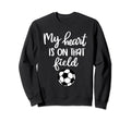 Soccer My Heart Is That Field Sweatshirt - Streetwear Style for Adults