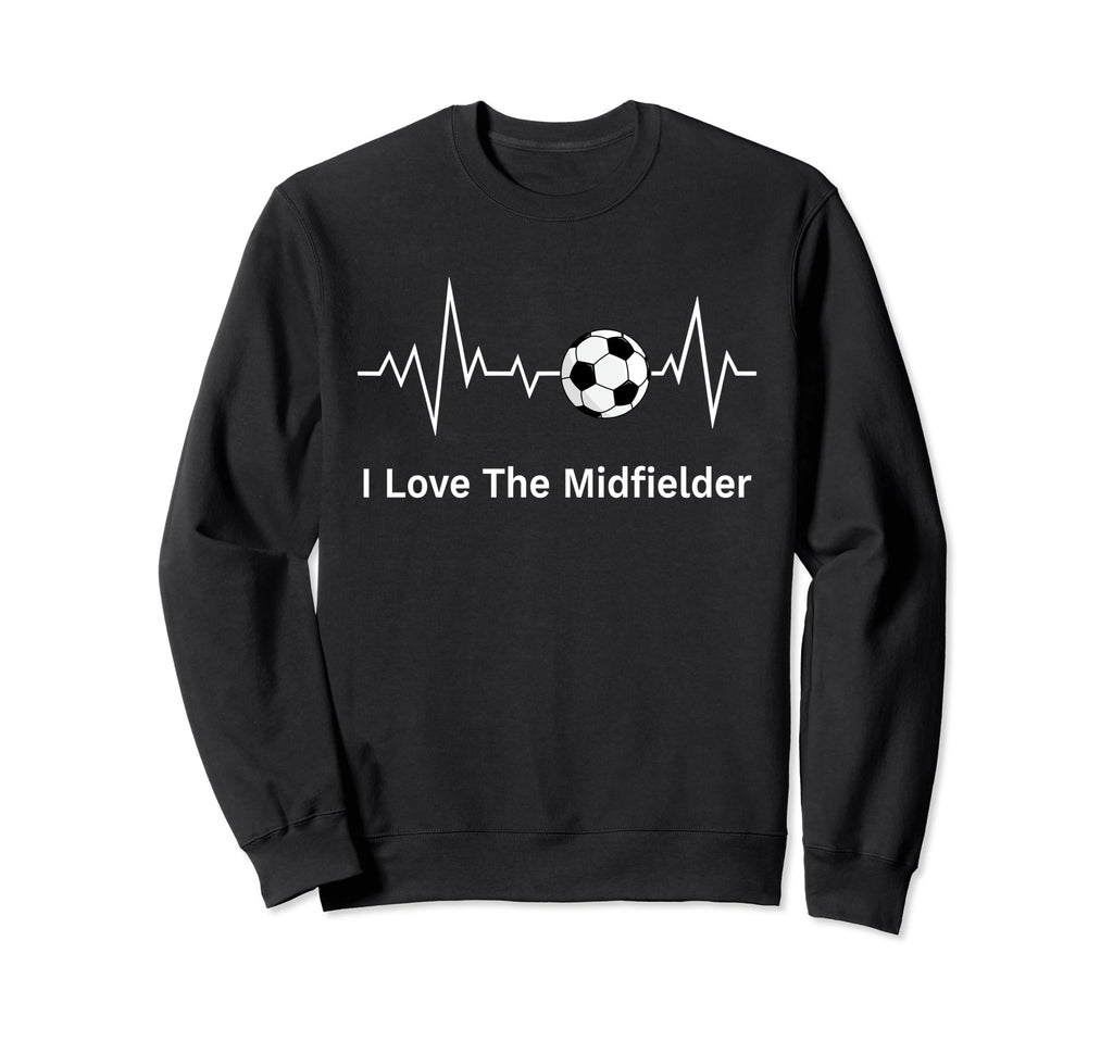 Soccer Girlfriends I Love Midfielder Sweatshirt - Graphic Print Men Women