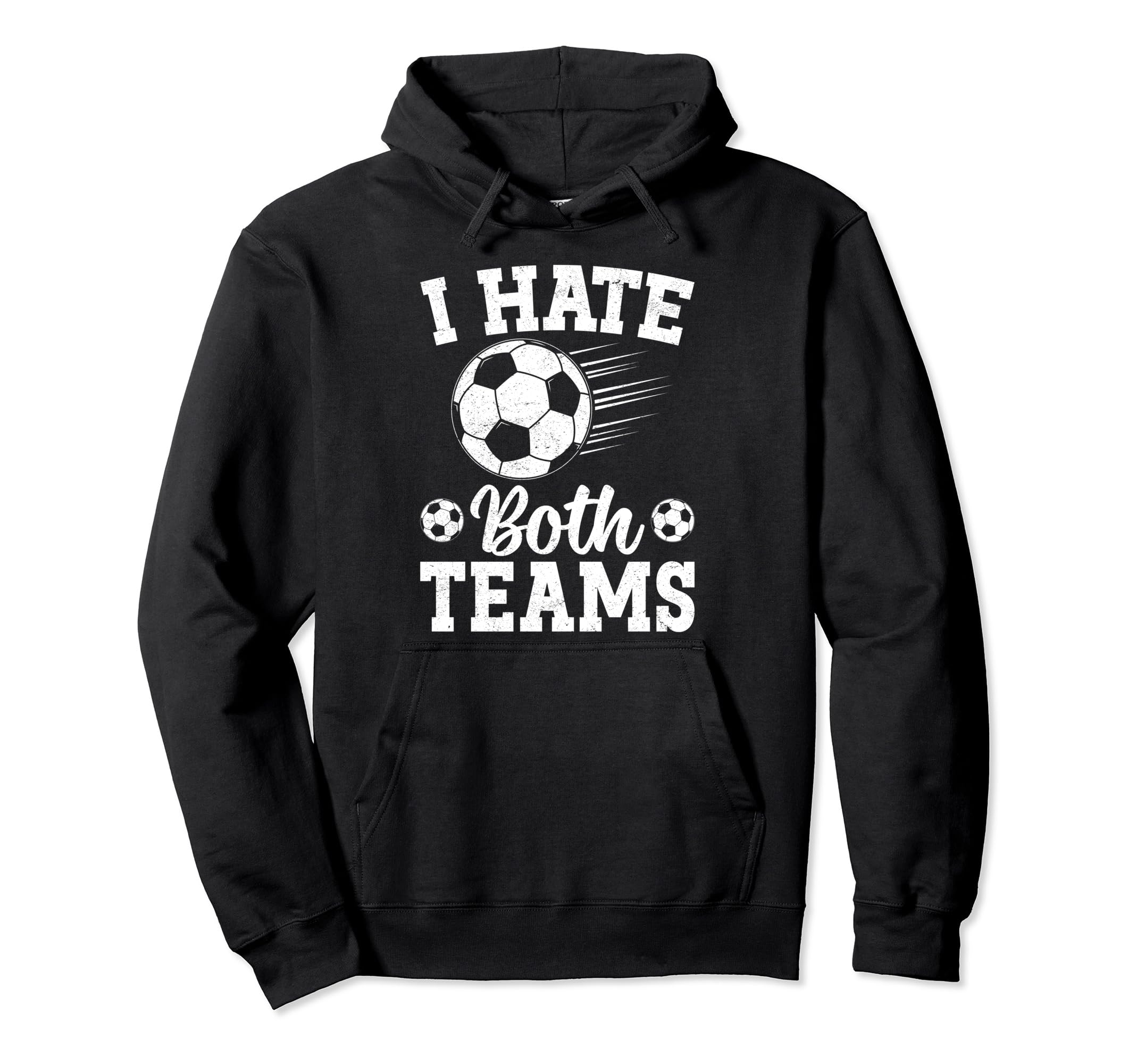 I Hate Both Teams Soccer Futbol Hoodie - Casual Everyday Wear for Adults