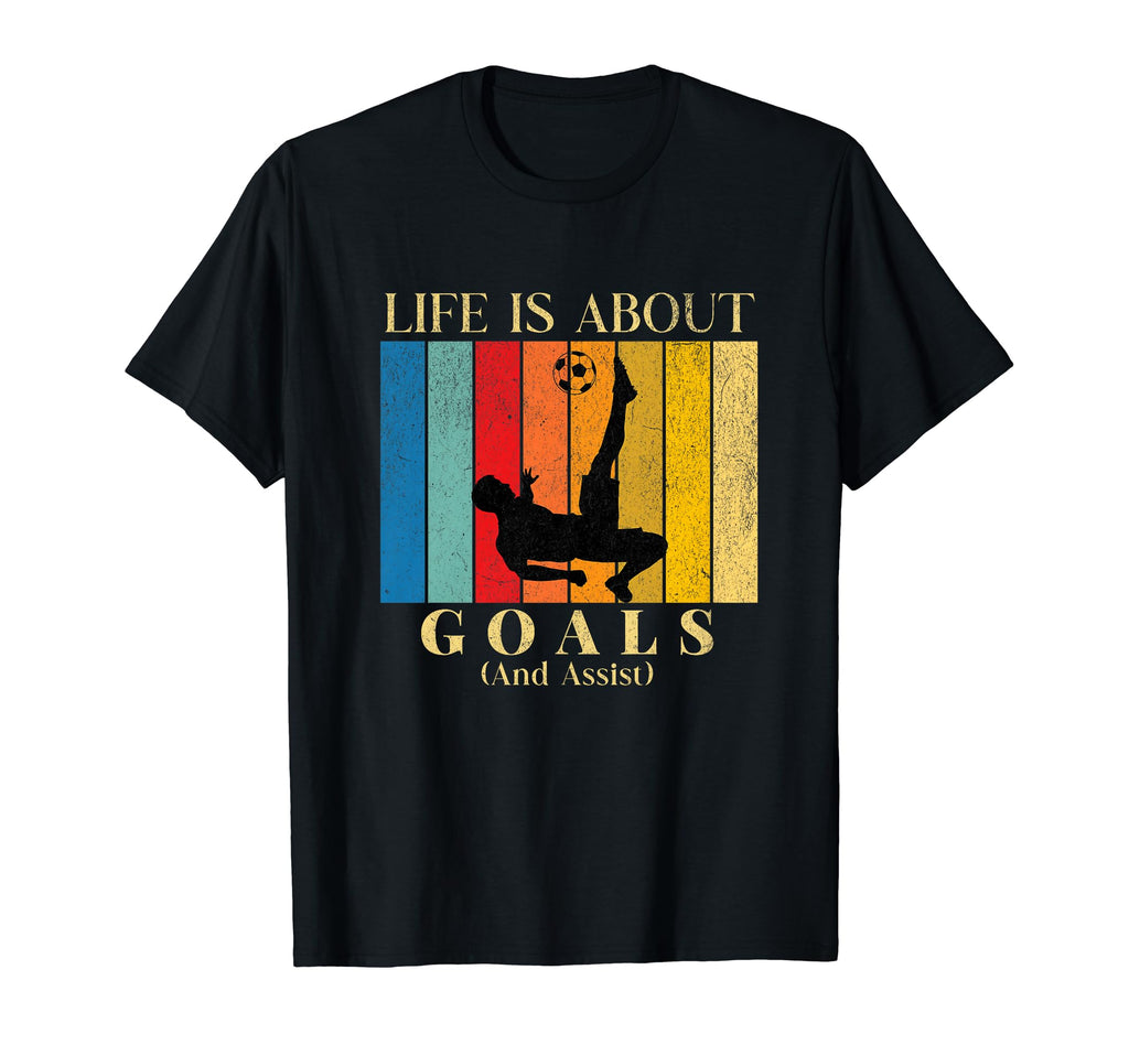 Life Is About Goals And Assist Soccer T-Shirt - Unique Graphic Men Women