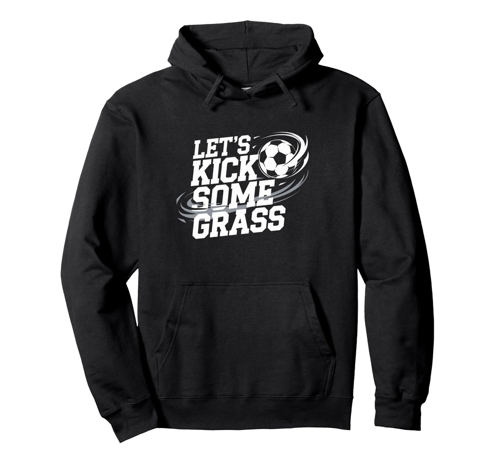 Lets Kick Some Grass Funny Soccer Lover Hoodie - Trendy Graphic Men Women