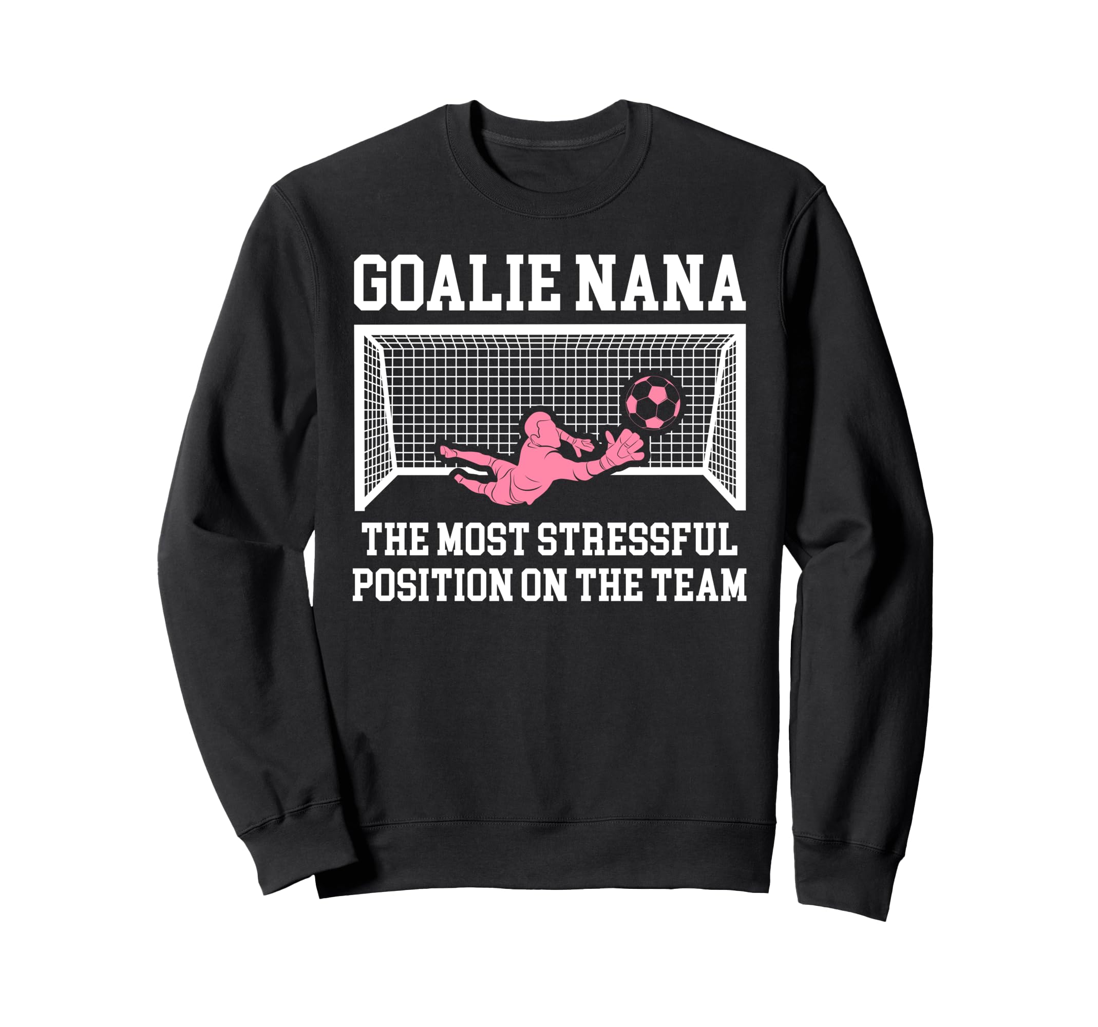 Funny Soccer Goalie Nana Soccer Sweatshirt - Fun Novelty Design Unisex