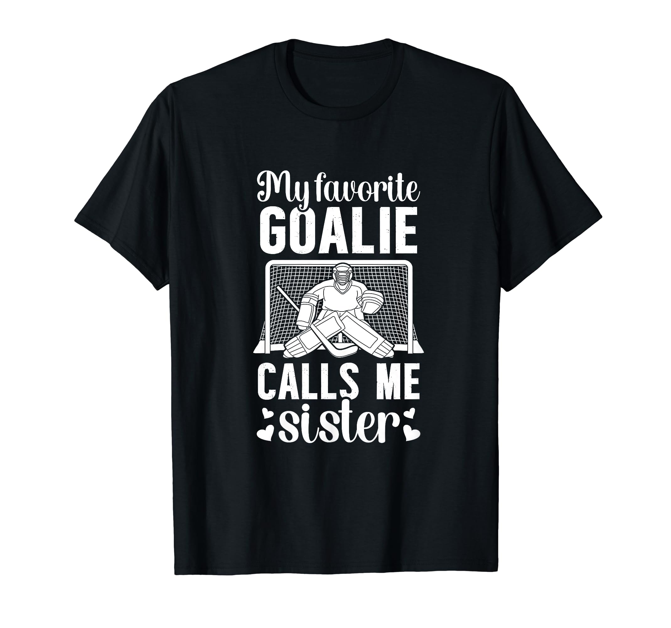 My Favorite Hockey Goalie Sister Hockey T-Shirt - Novelty Apparel Unisex