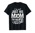 Im Not Just His Mom Im His Fan Soccer T-Shirt - Aesthetic Graphic Unisex