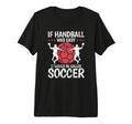 If Handball Was Easy It Would Be Called T-Shirt - Trendy Graphic Men Women