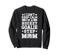 Im Hockey Goalie Step Mom Ice Sweatshirt - Aesthetic Graphic for Adults