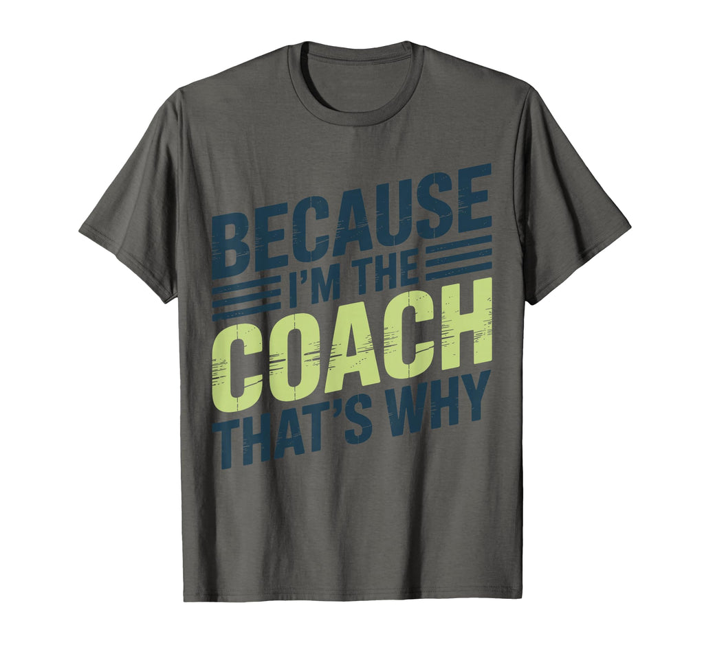Because Im Coach Thats Why Funny Coaching T-Shirt - Unique Graphic Unisex