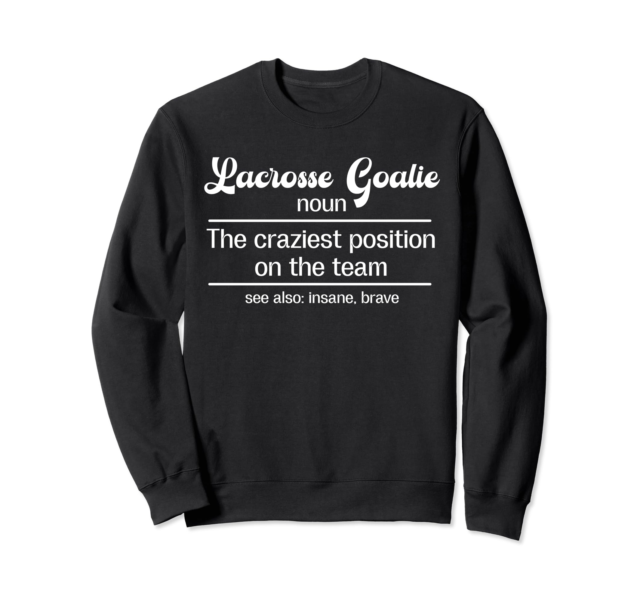 Lacrosse Goalie Definition Lacrosse Sweatshirt - Fun Novelty Design Unisex