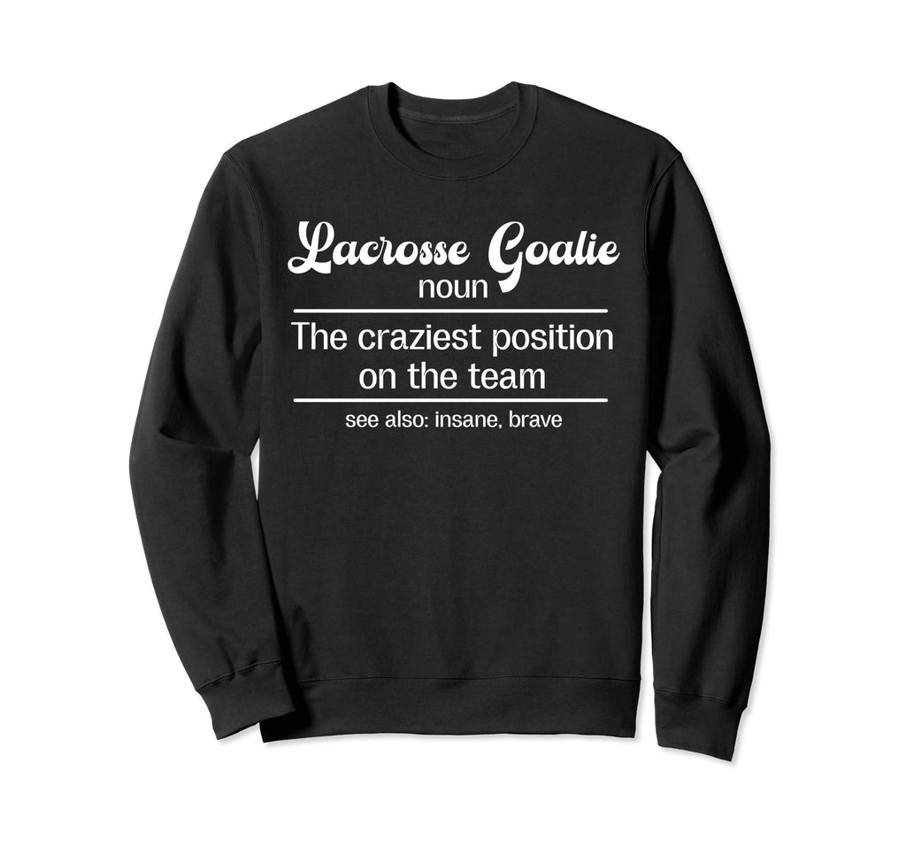 Lacrosse Goalie Definition Lacrosse Sweatshirt - Custom Art Print Unisex