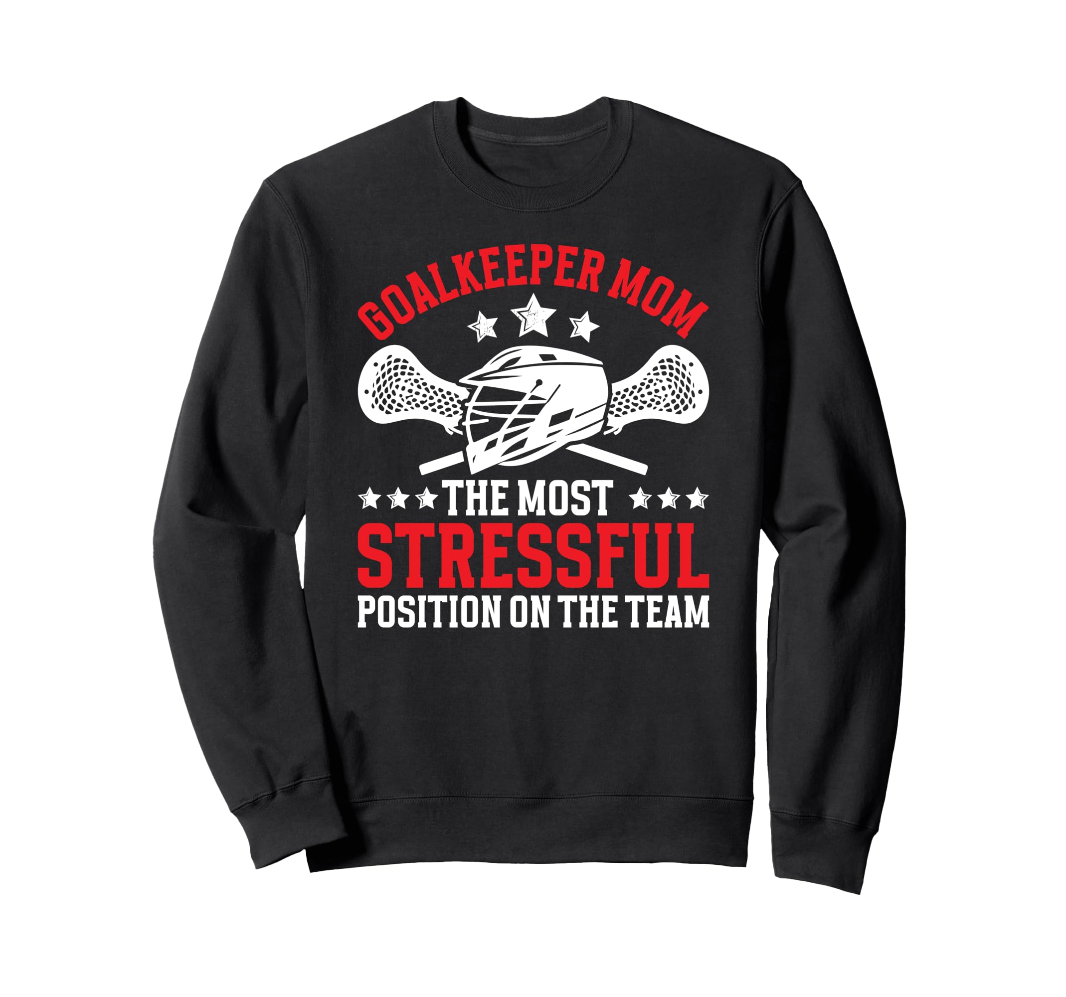 Funny Lacrosse Goalkeeper Mom Lacrosse Sweatshirt - Novelty Apparel Unisex