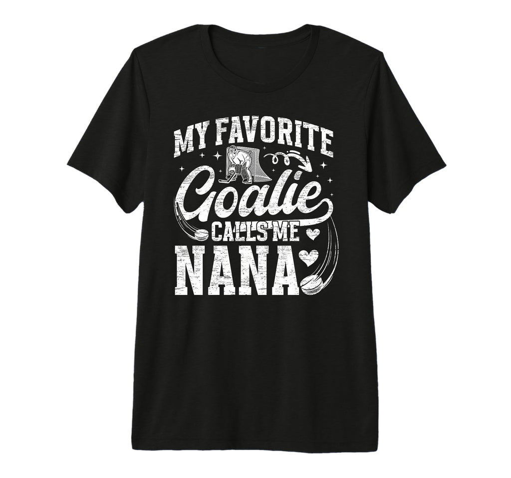 My Favorite Ice Hockey Goalie Nana T-Shirt - Casual Everyday Wear Unisex