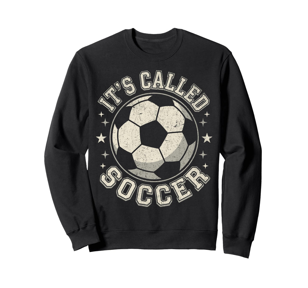 Usa Its Called Soccer Not Sweatshirt - Casual Everyday Wear Unisex