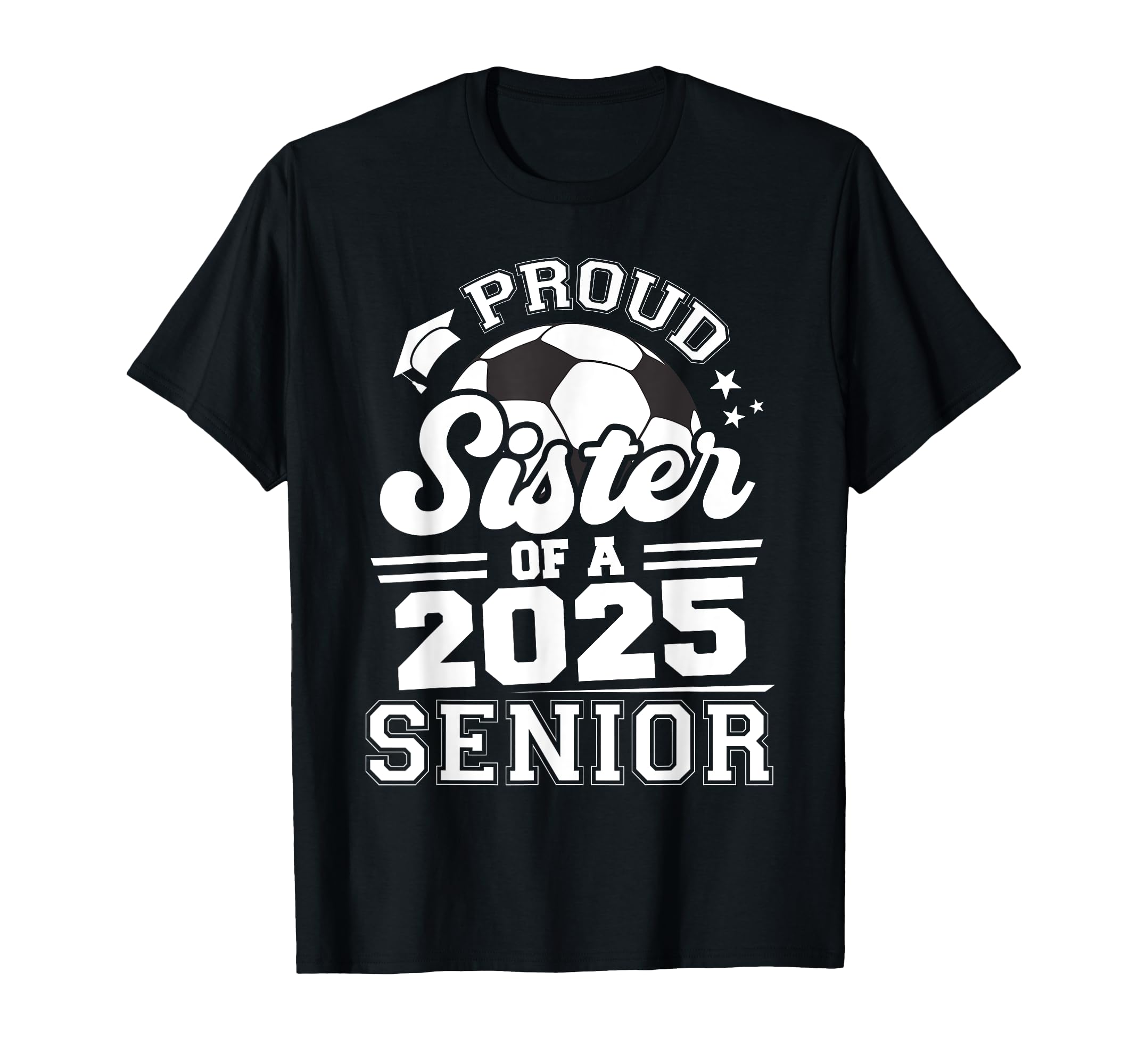 Proud Sister 2025 Senior Graduate Grad T-Shirt - Graphic Print for Adults