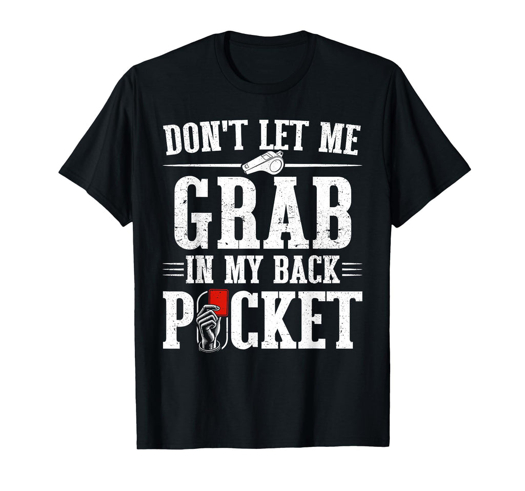Soccer Ref Funny Soccer Referee T-Shirt - Streetwear Style Men Women