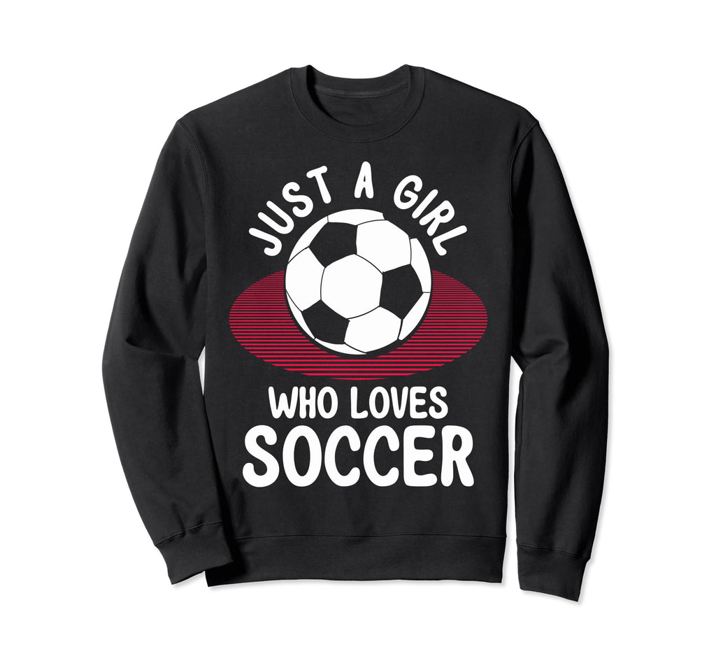 Just Who Loves Soccer Soccer Teams Sweatshirt - Custom Art Print Unisex