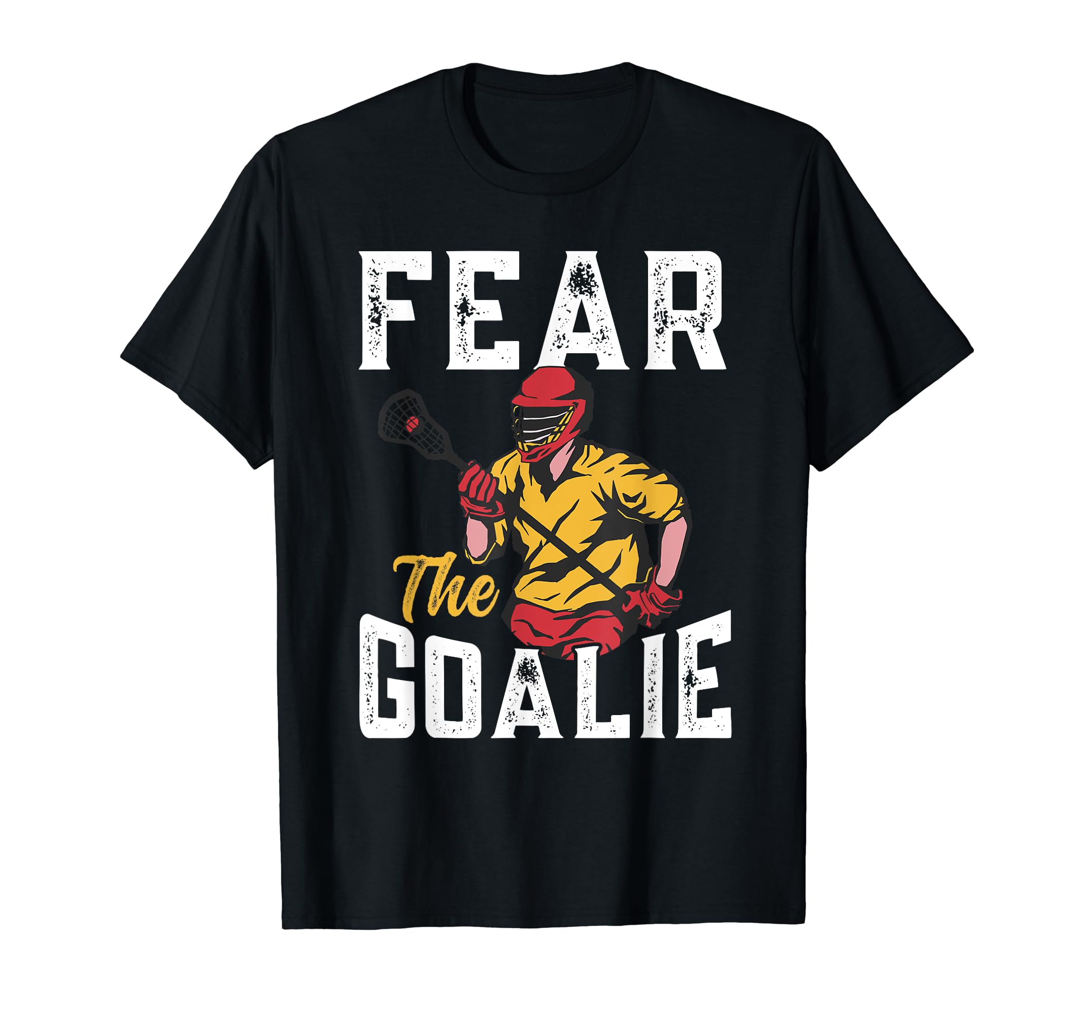 Lacrosse Fear Goalie Lax Goalkeeper T-Shirt - Streetwear Style Men Women