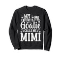 My Favorite Ice Hockey Goalie Mimi Sweatshirt - Streetwear Style Men Women